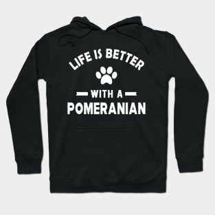 Pomeranian Dog - Life is better with a pomeranian Hoodie